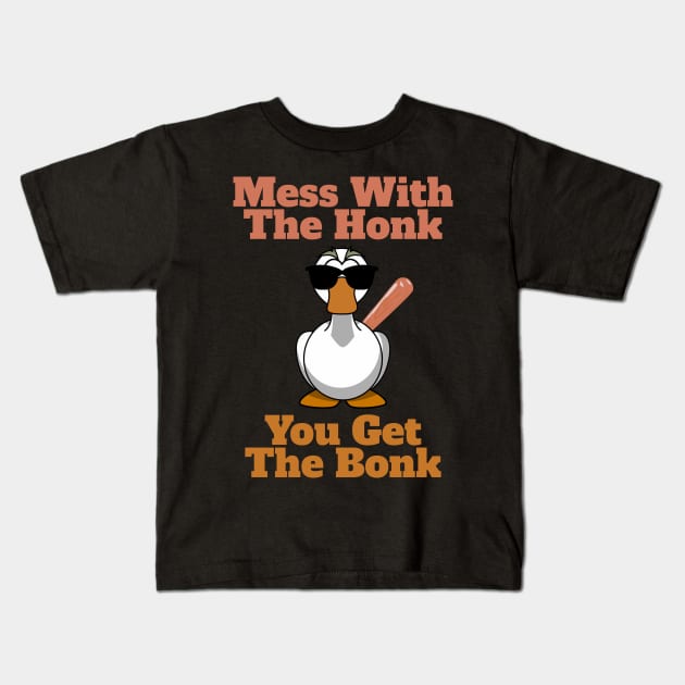 Mess The Honk, You Get The Bonk Kids T-Shirt by JJ Art Space